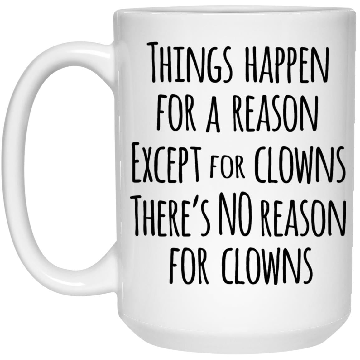 There's No Reason for Clowns Mug