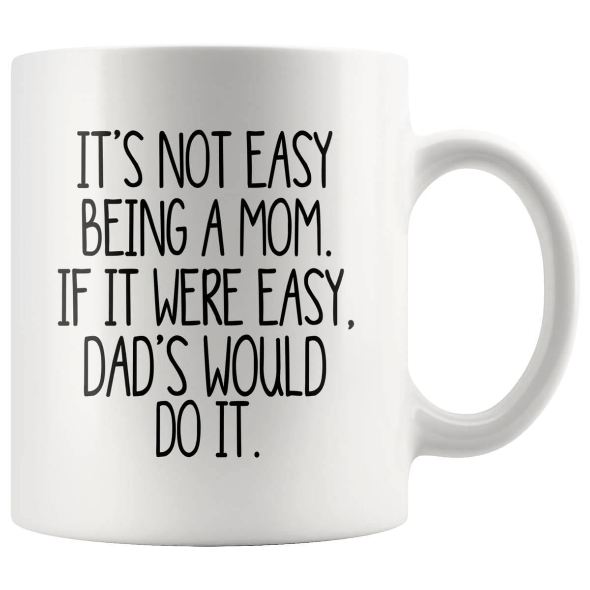 Mom's Day Mug It's Not Easy Being a Mom