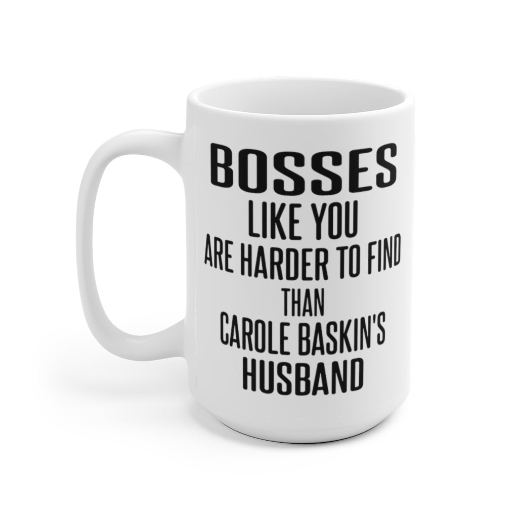 Funny Boss Mug, Bosses Like You are Harder to Find