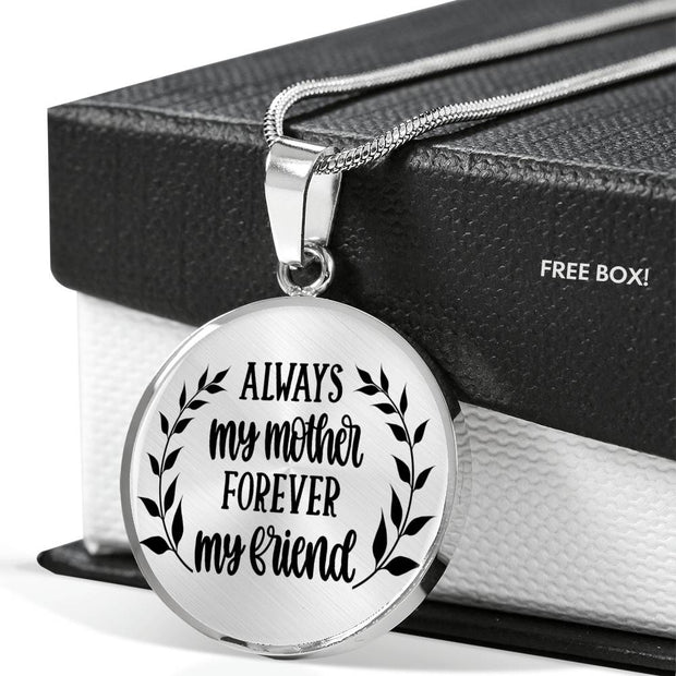 Always My Mother Forever My Friend - Round Necklace