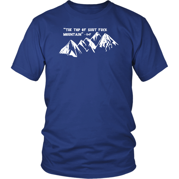 The Top of Shut F*ck Mountain T Shirt