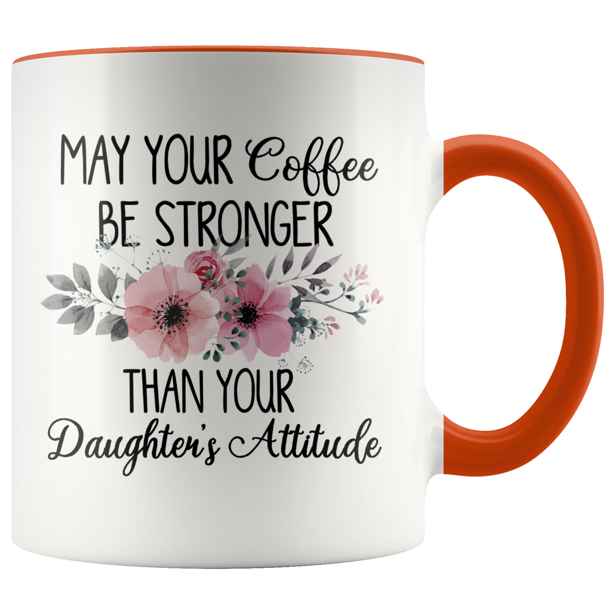 May Your Coffee Be Stronger Than Your Daughter's Attitude Mug
