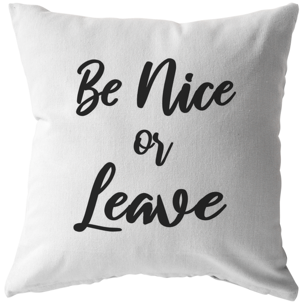 Awesome Sayings Throw Pillow Be Nice or Leave