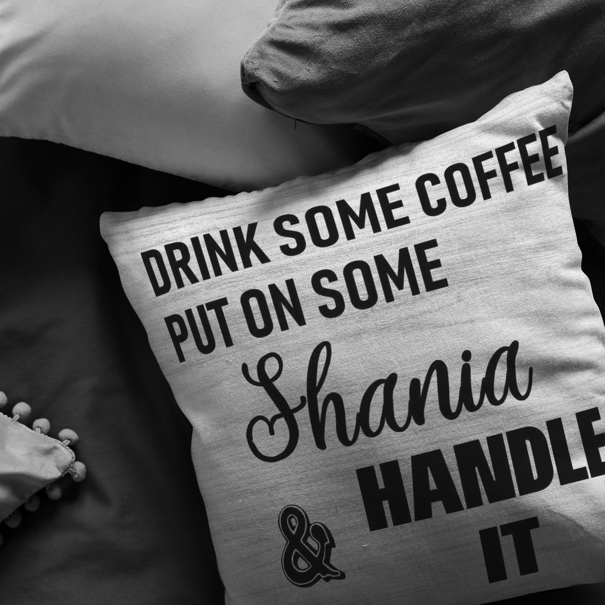 Shania Fan Gift Pillow Drink Some Coffee Put On Shania Handle It Country Home Decor