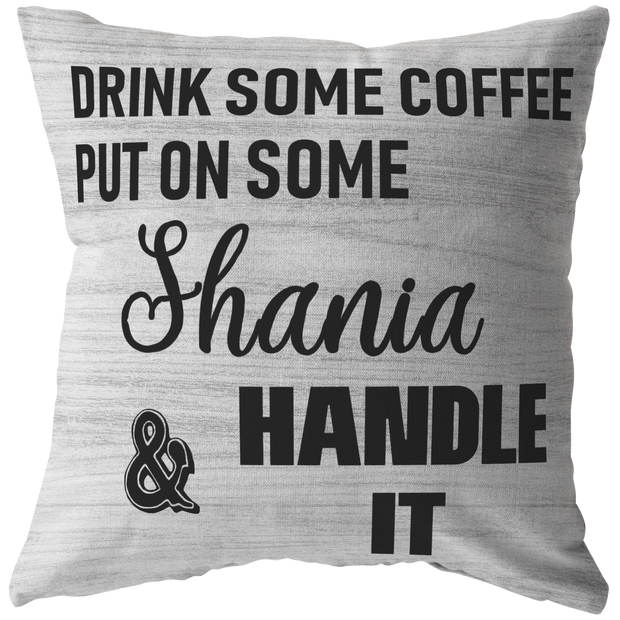Shania Fan Gift Pillow Drink Some Coffee Put On Shania Handle It Country Home Decor