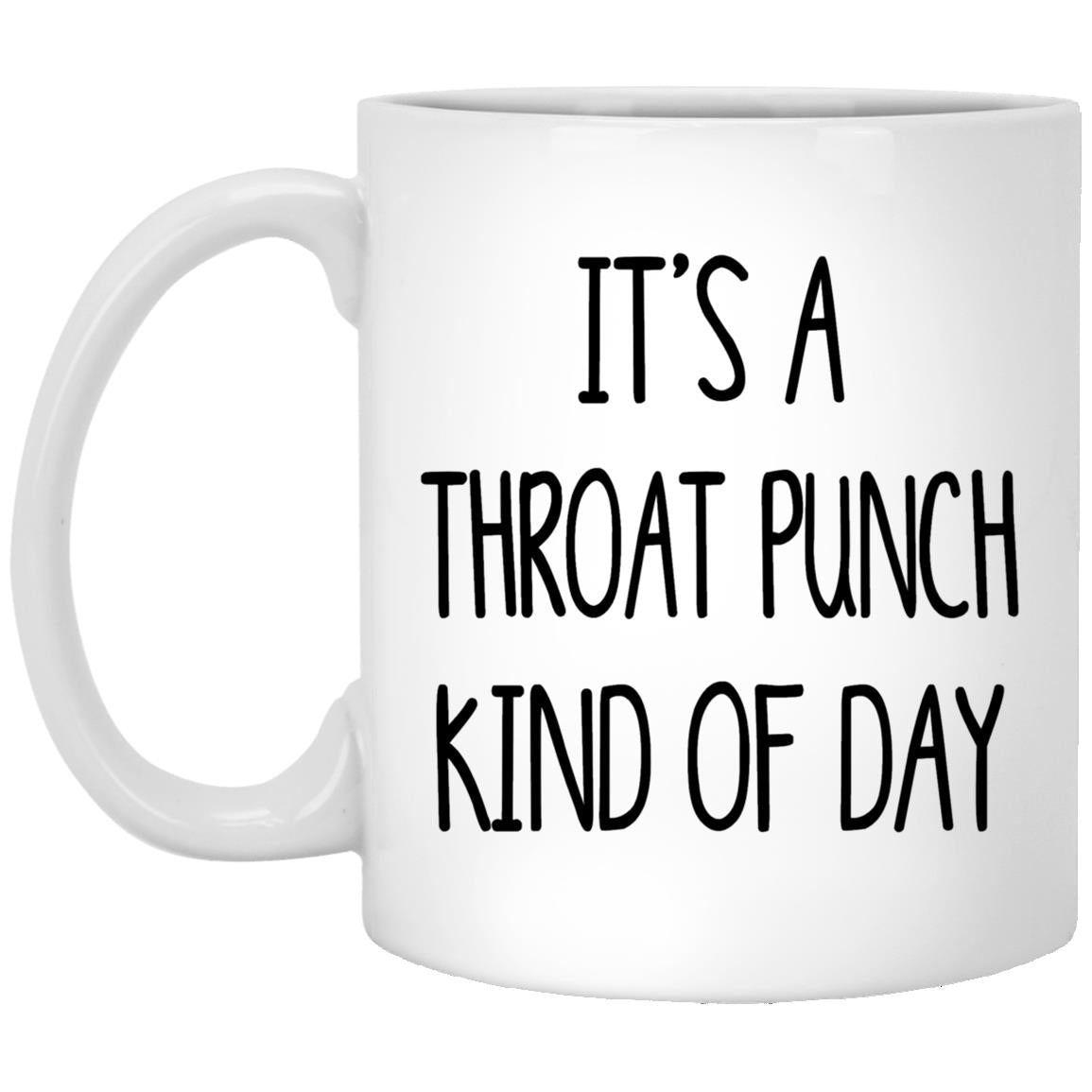 It's A Throat Punch Kind of Day Mug