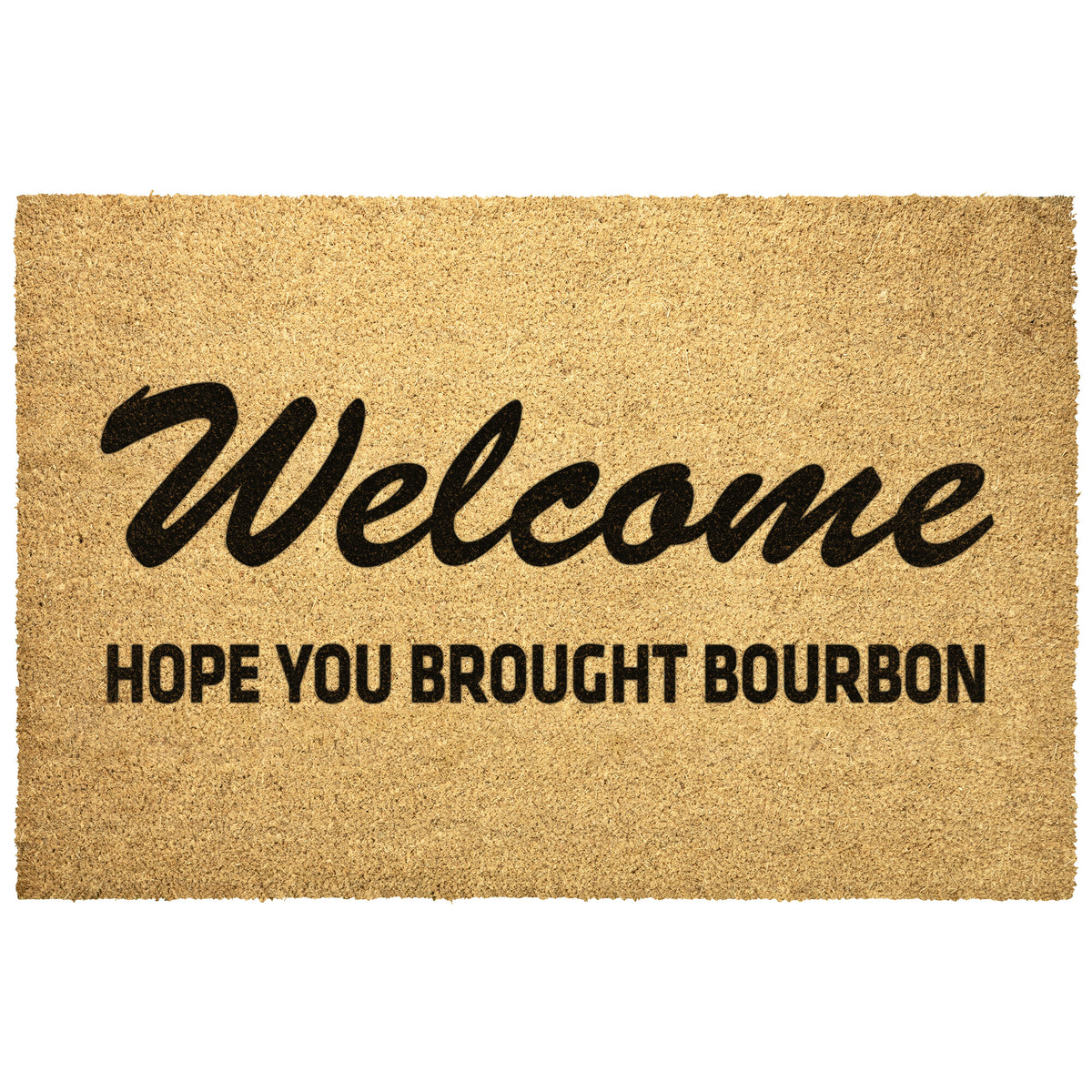 Hope You Brought Bourbon Welcome Mat