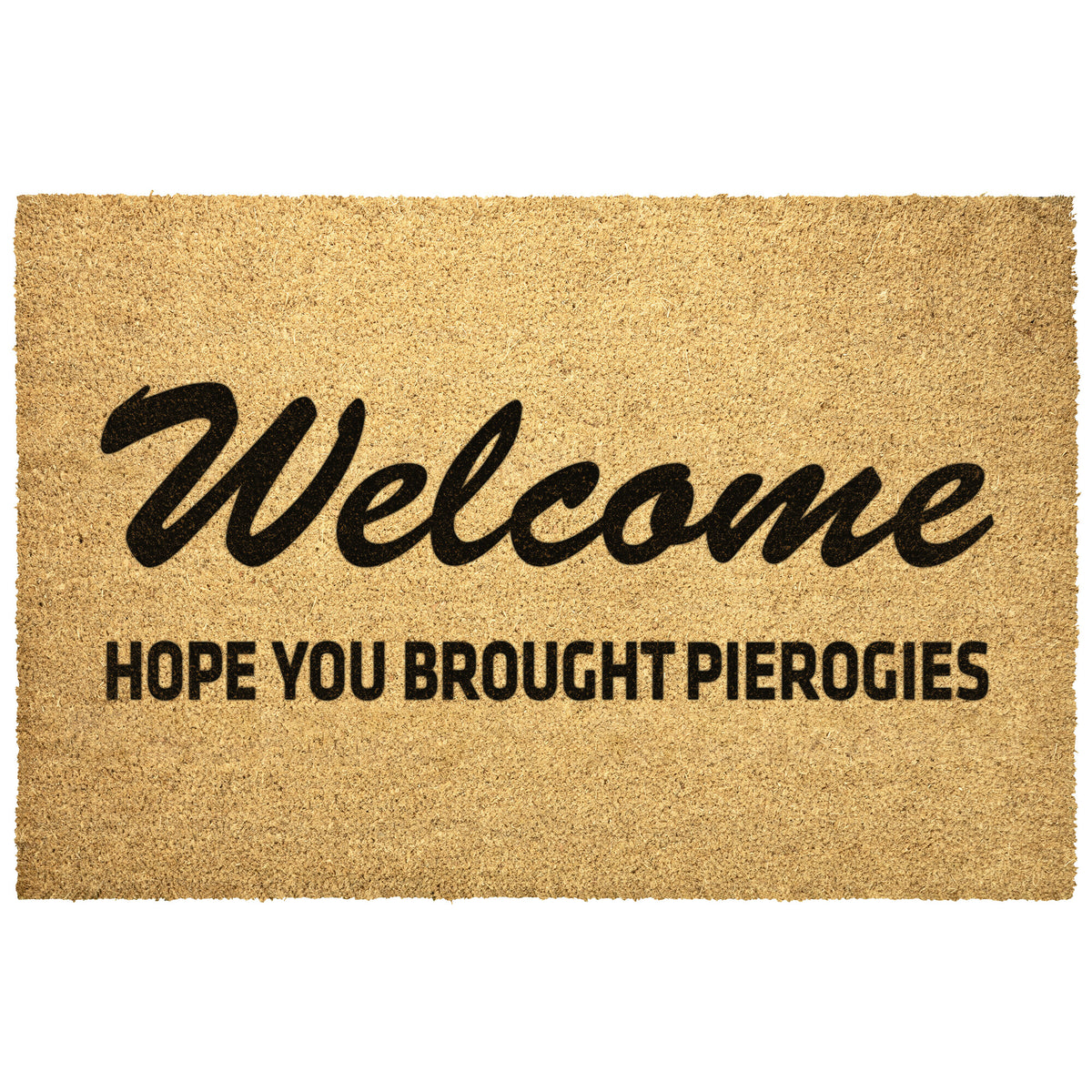 Hope You Brought Pierogies Welcome Mat