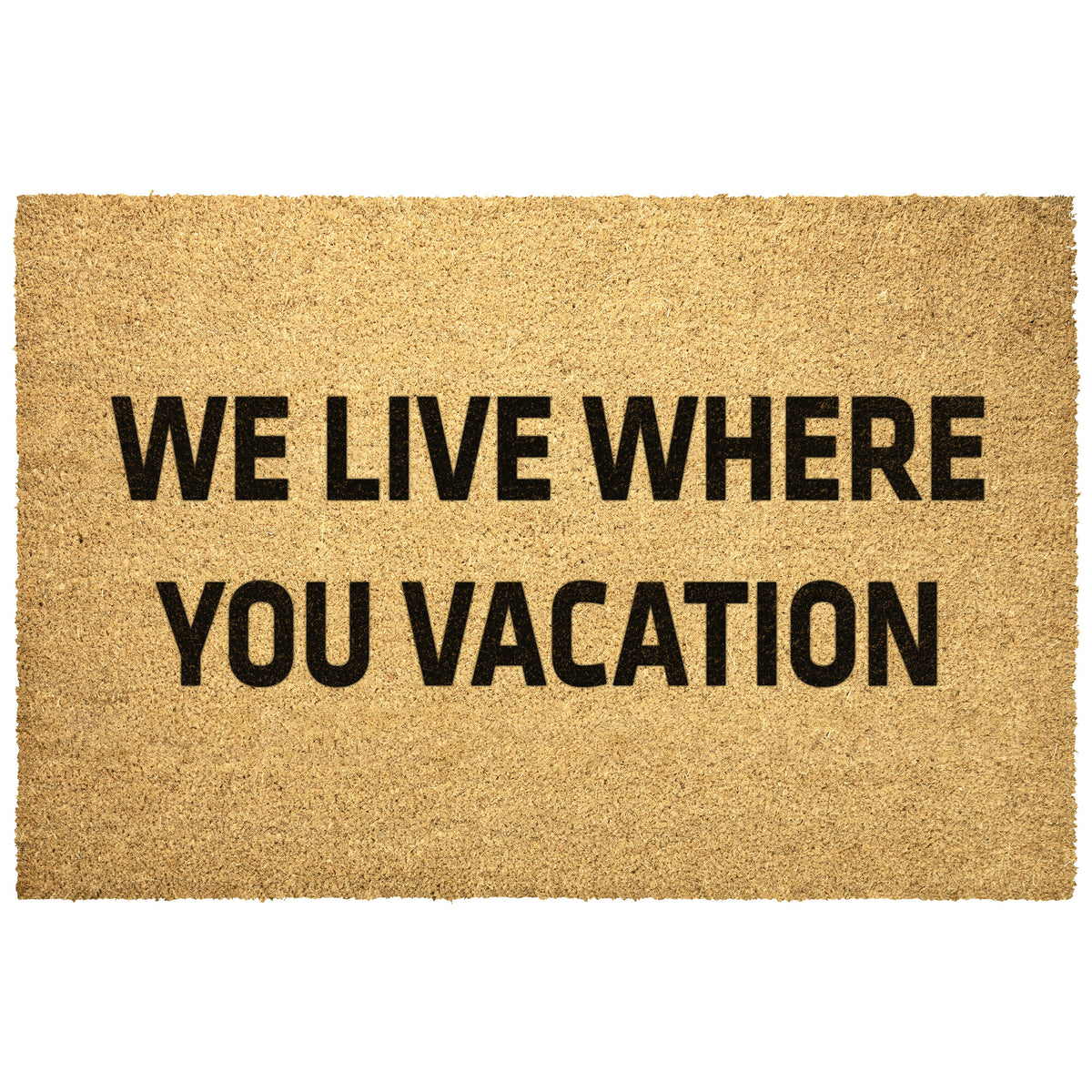We Live Where You Vacation Doormat