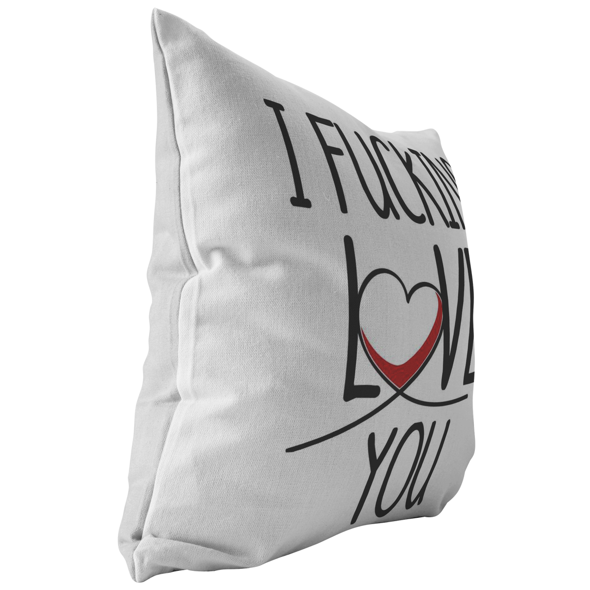 I Fucking Love You Throw Pillow