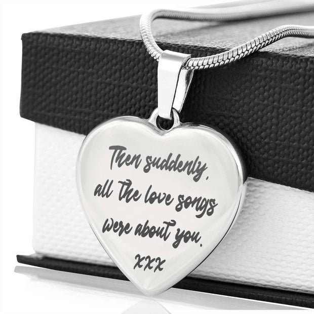 Then Suddenly All The Love Songs  Were About You Heart Necklace