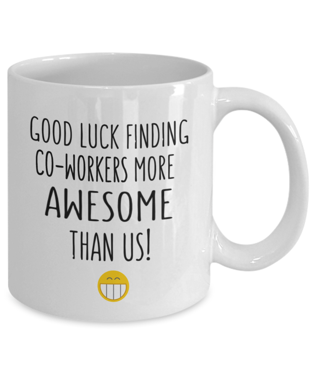 New Job Gift Good Luck Finding Coworkers More Awesome Than Us Mug