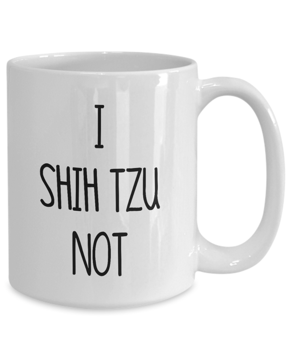 I Shih Tzu Not Funny Dog Mug