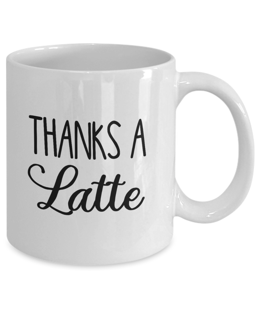 Thank You Gift Mug Thanks a Latte Fun Thank You Gift Idea