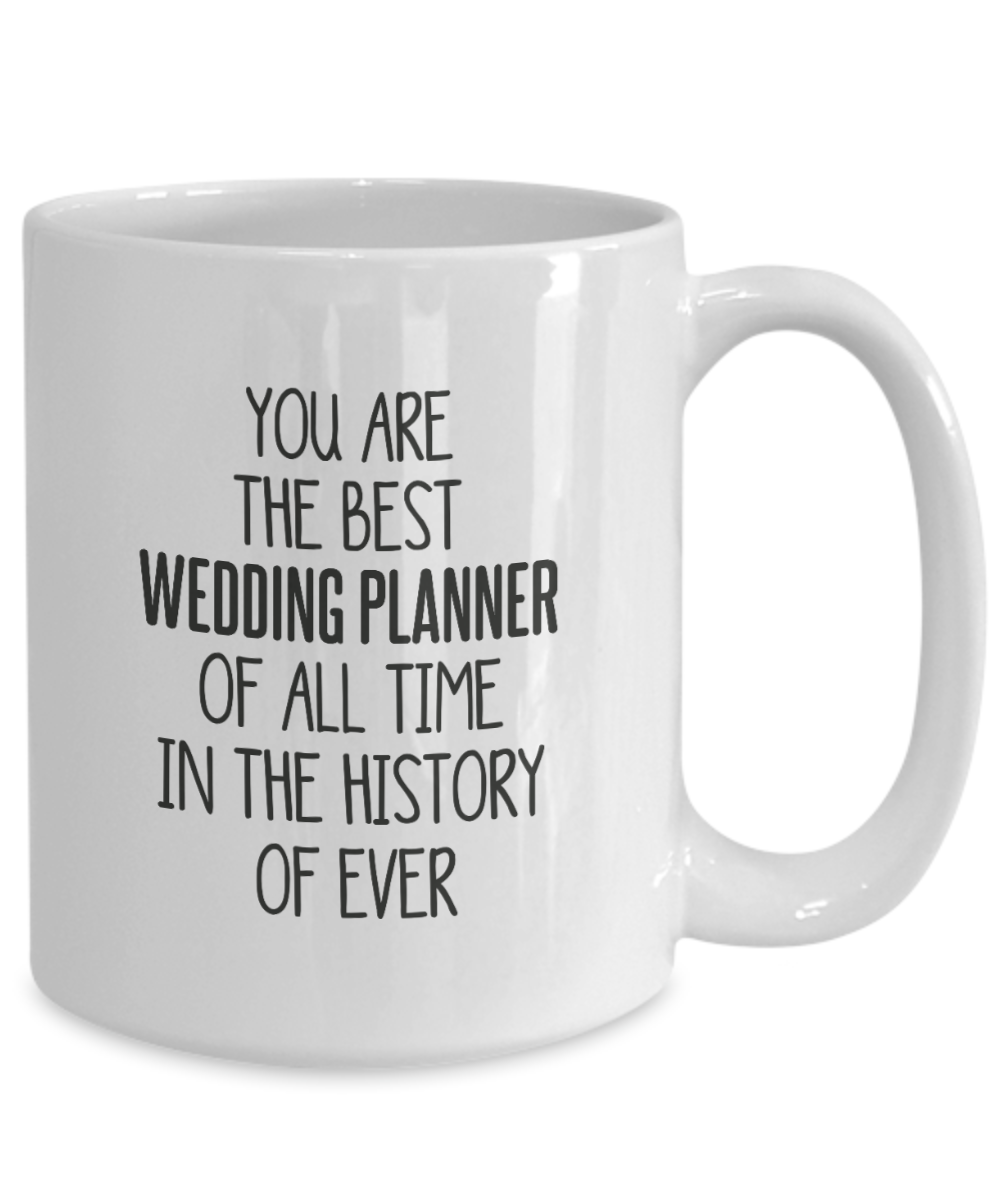 You Are The Best Wedding Planner Of All Time Gift Mug