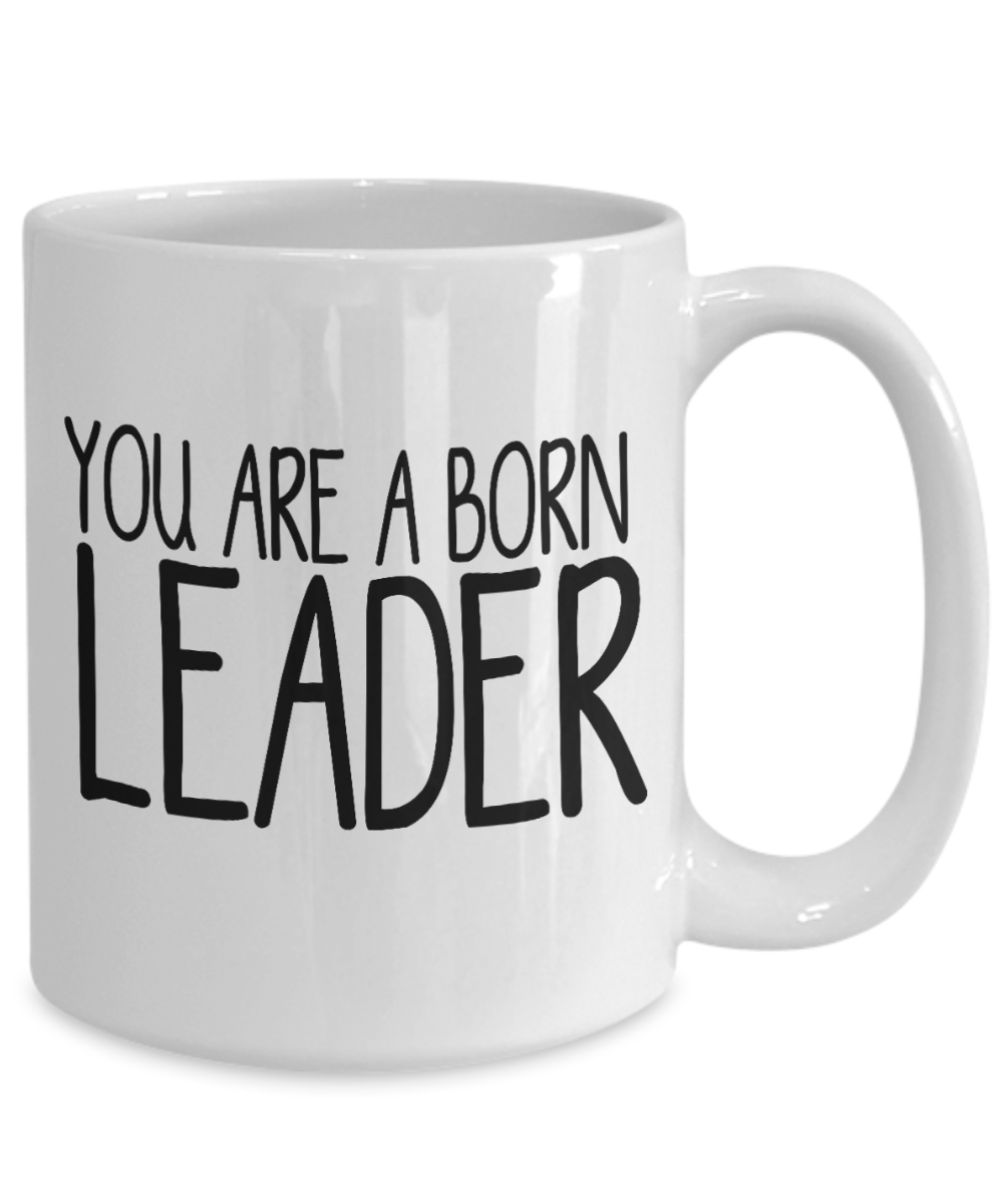 Great Leader Gift You Are A Born Leader Appreciation Mug