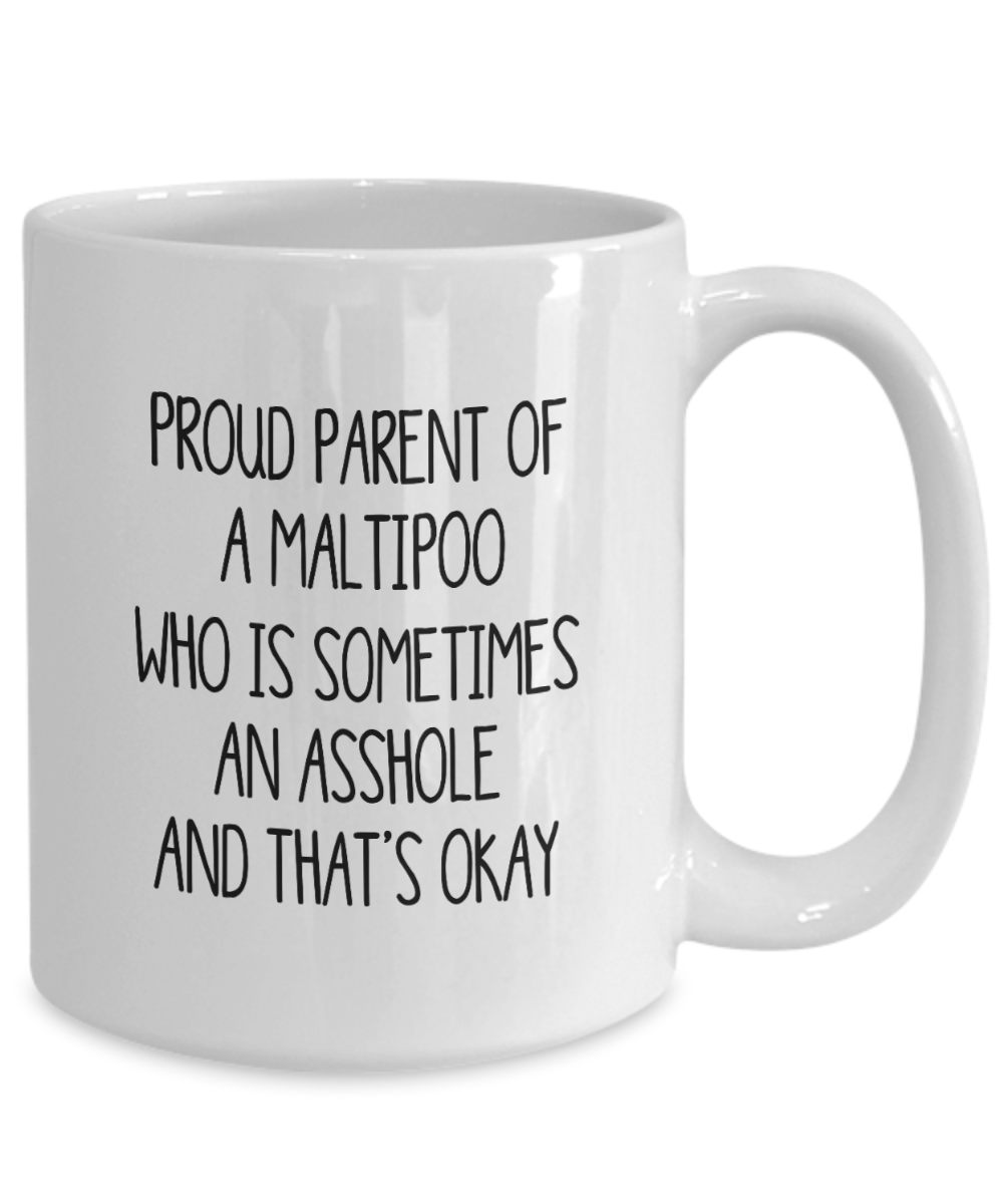 Proud Parent Of A Maltipoo Who Is Sometimes An Asshole Funny Gift Mug