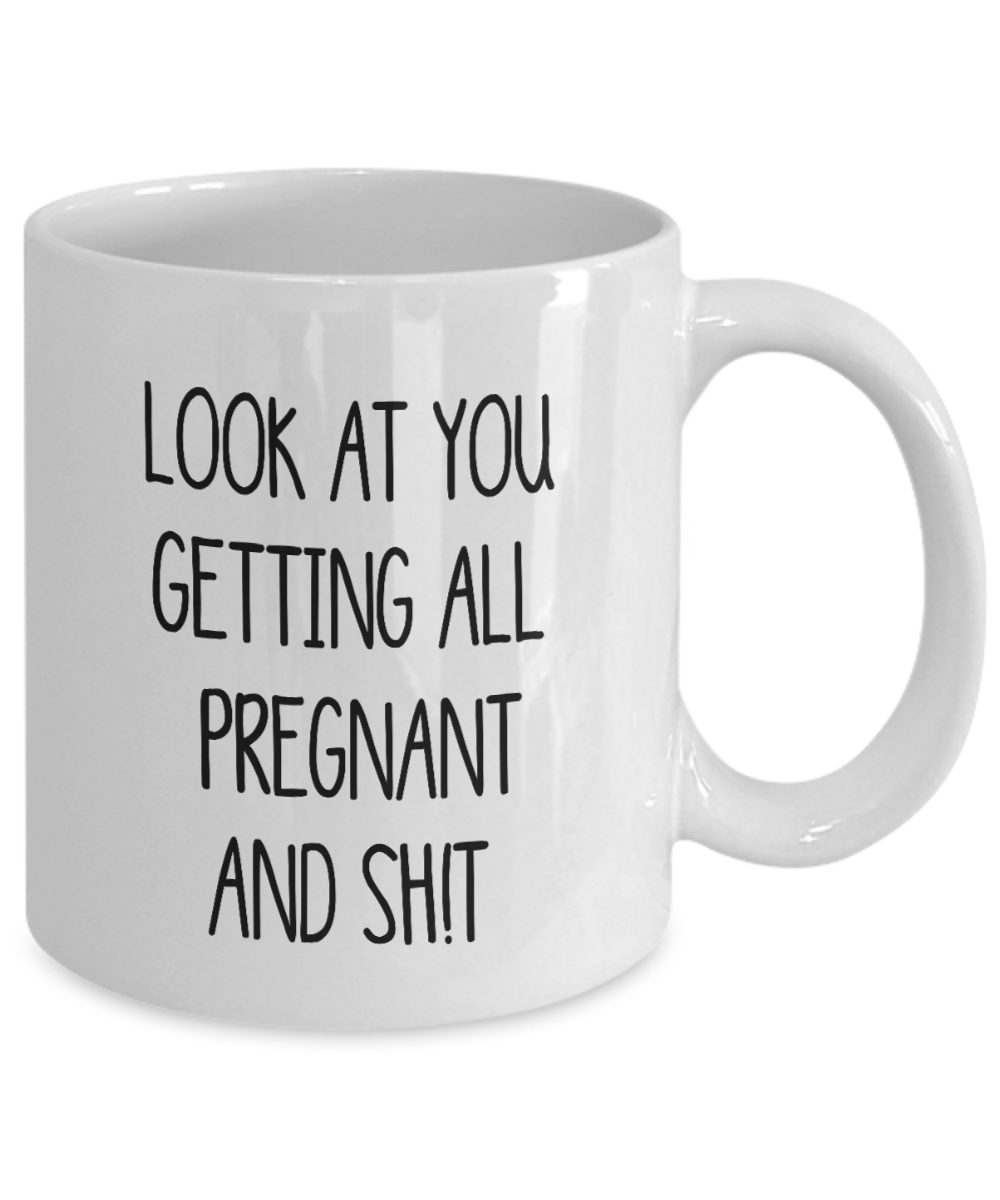 Pregnancy Best Wishes Gift Mug Look at You Getting All Pregnant