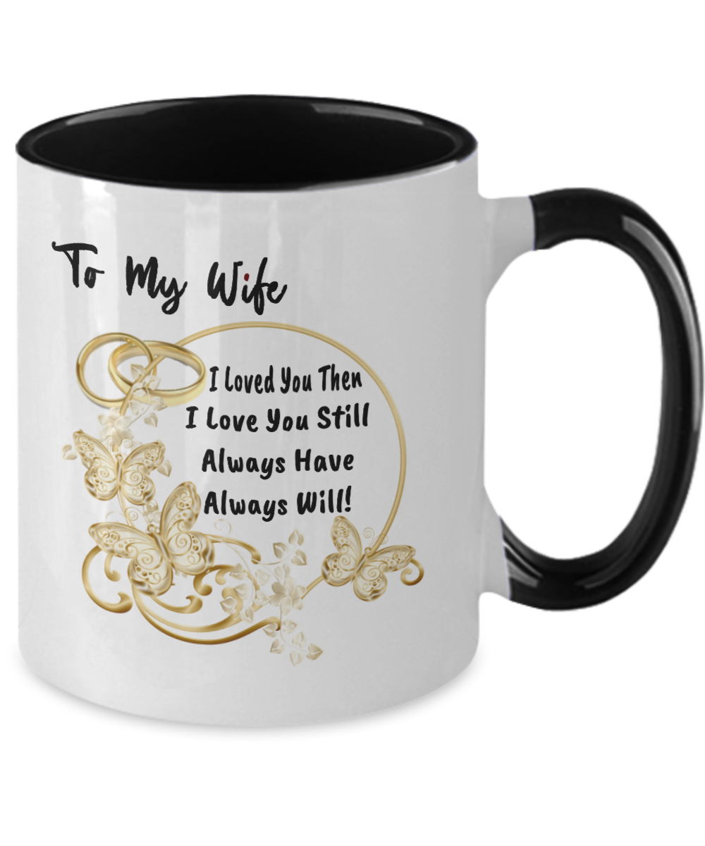 To My Wife Mug Love You The Love You Still