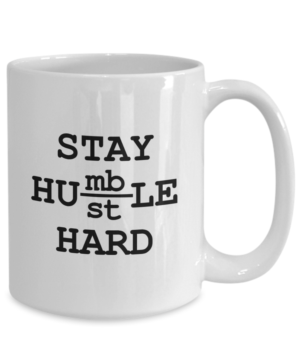 Stay Humble Hustle Hard Gift Mug