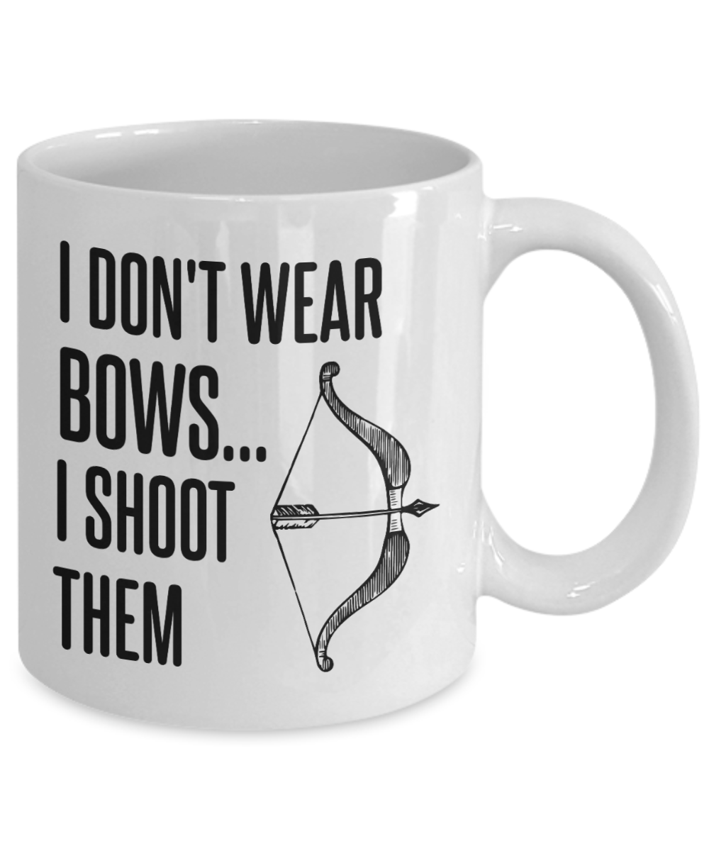 I Don't Wear Bows I Shoot Them Funny Gift Mug