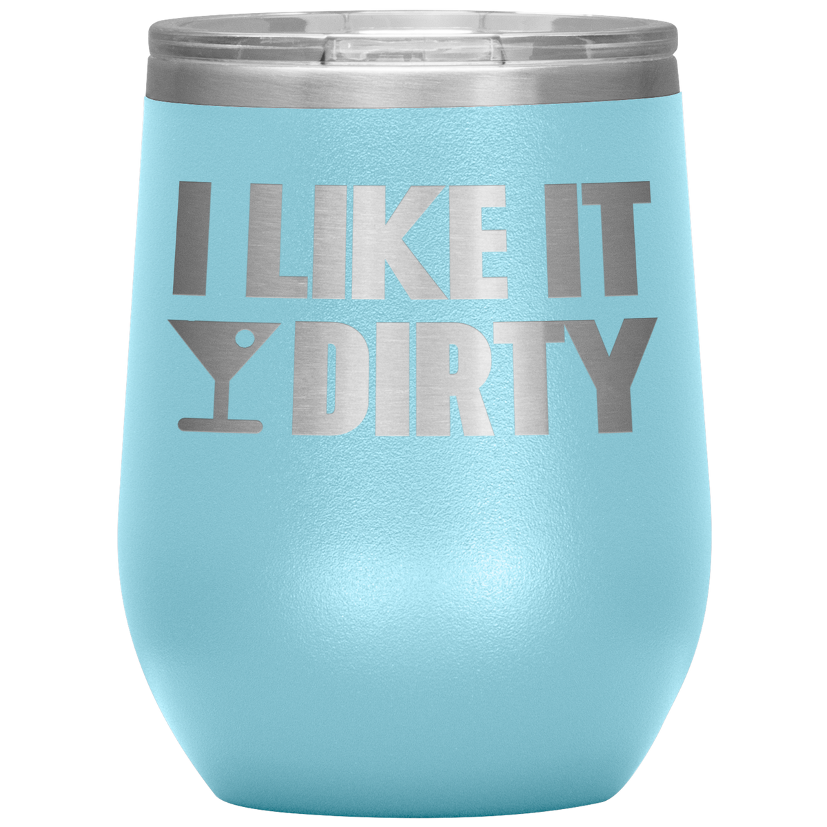 Martini Lover Gift I Like It Dirty Cocktail Tumbler