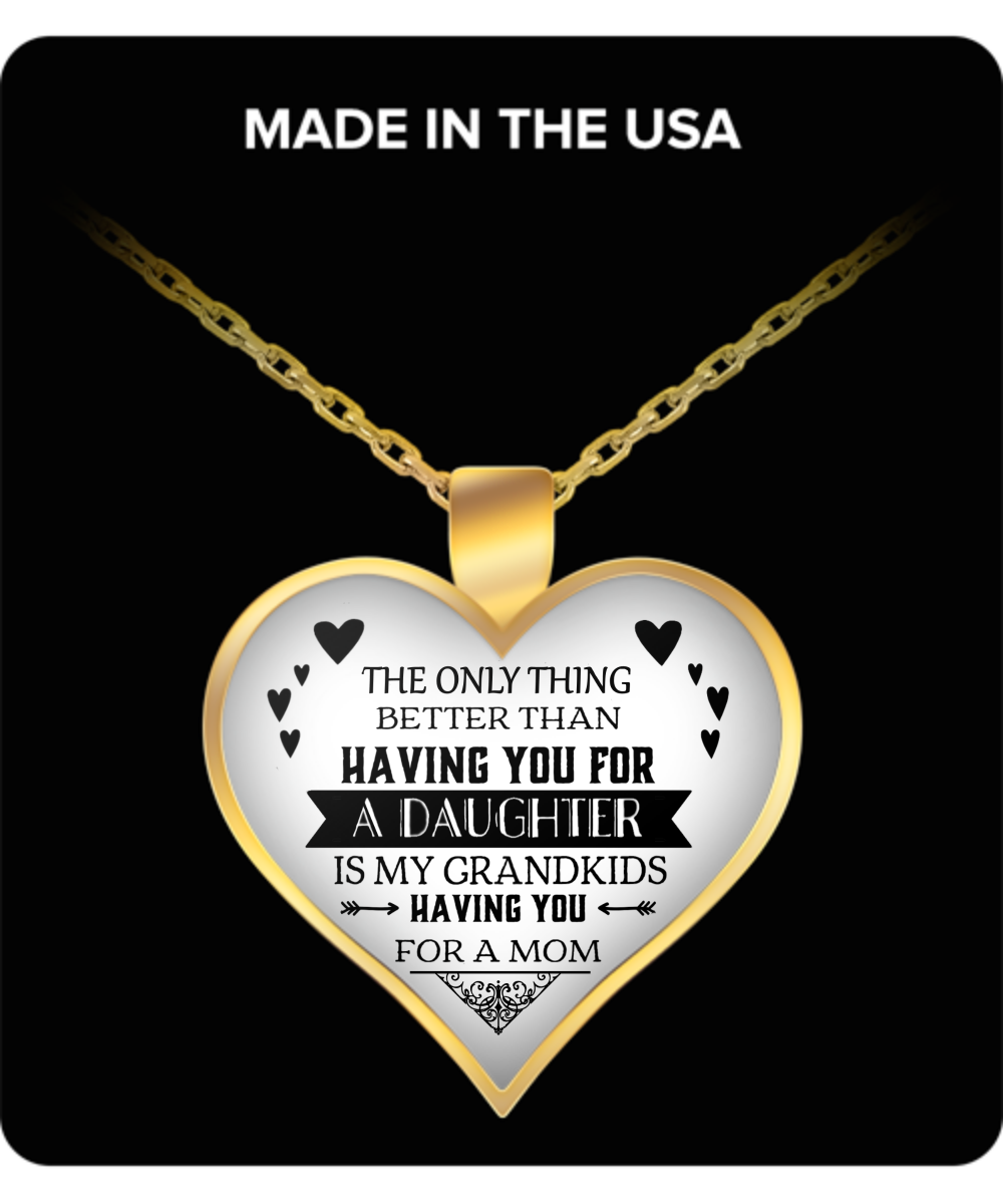 The Only Thing Better Than Having You for a Daughter - Heart Necklace