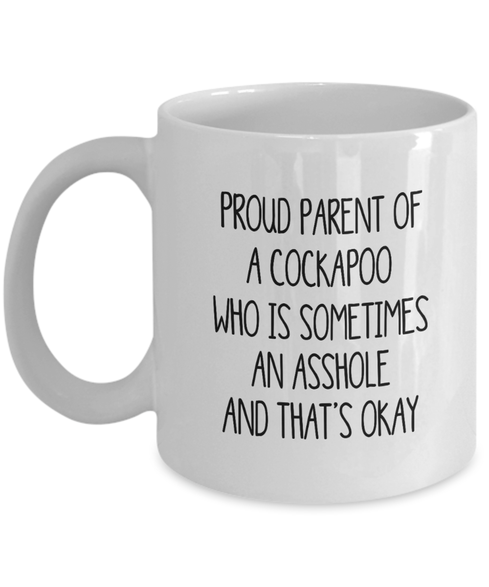 Proud Parent Of A Cockapoo Who Is Sometimes An Asshole Funny Gift Mug
