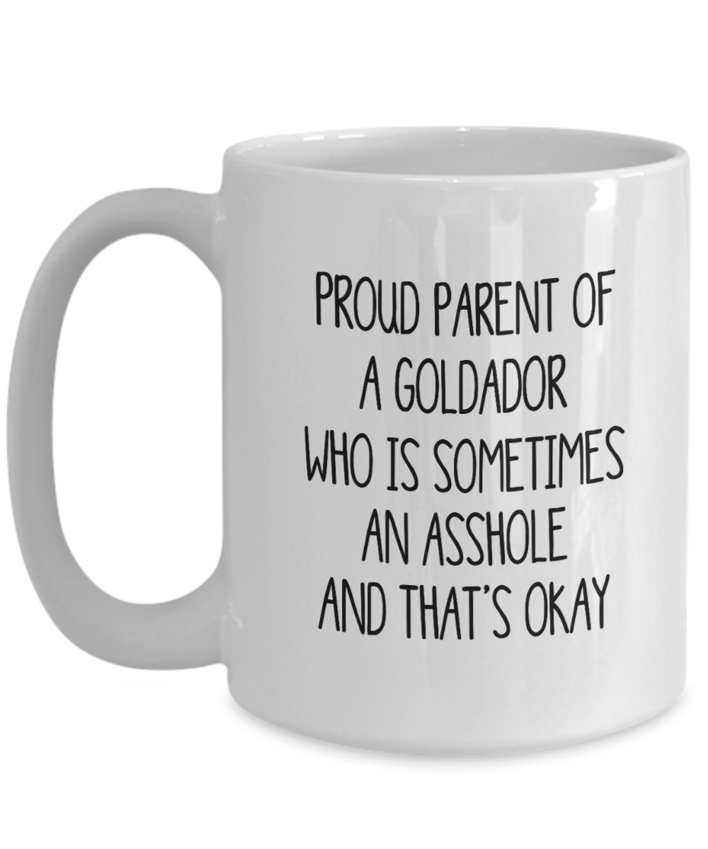 Proud Parent Of A Goldador Who Is Sometimes An Asshole Funny  Gift Mug