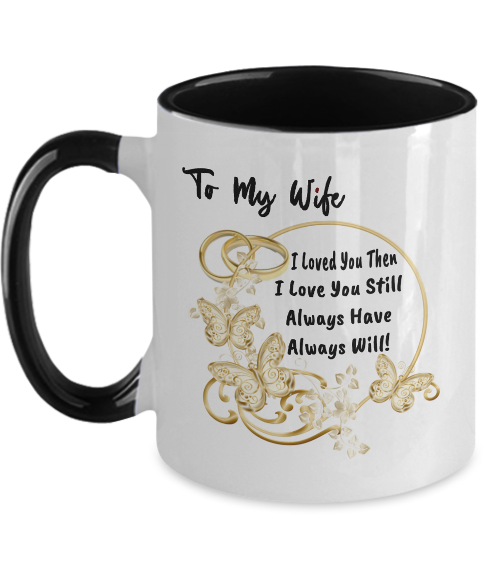 To My Wife Mug Love You The Love You Still