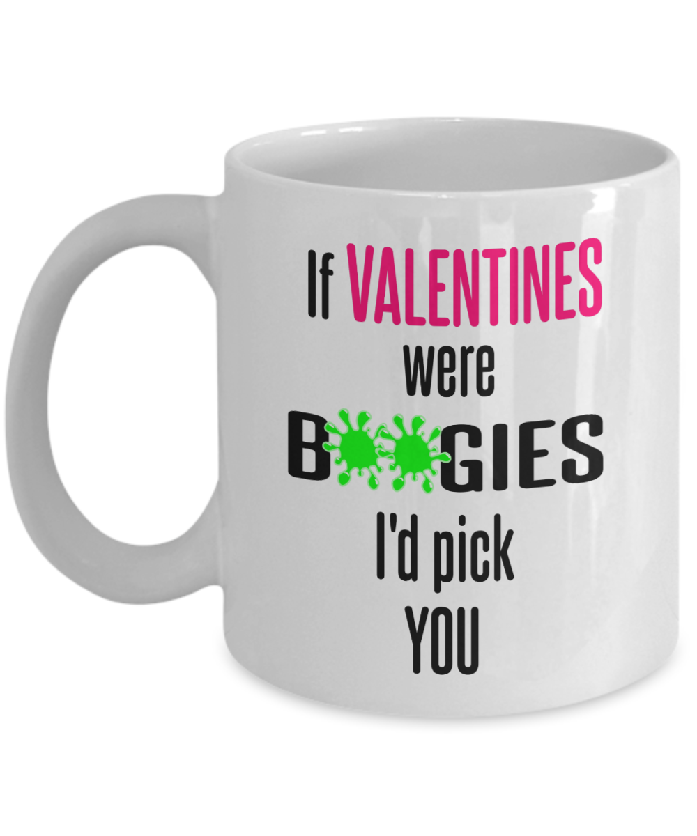If Valentines Were Boogies I'd Pick You Mug