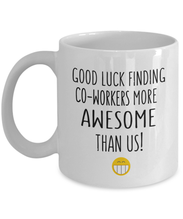 New Job Gift Good Luck Finding Coworkers More Awesome Than Us Mug
