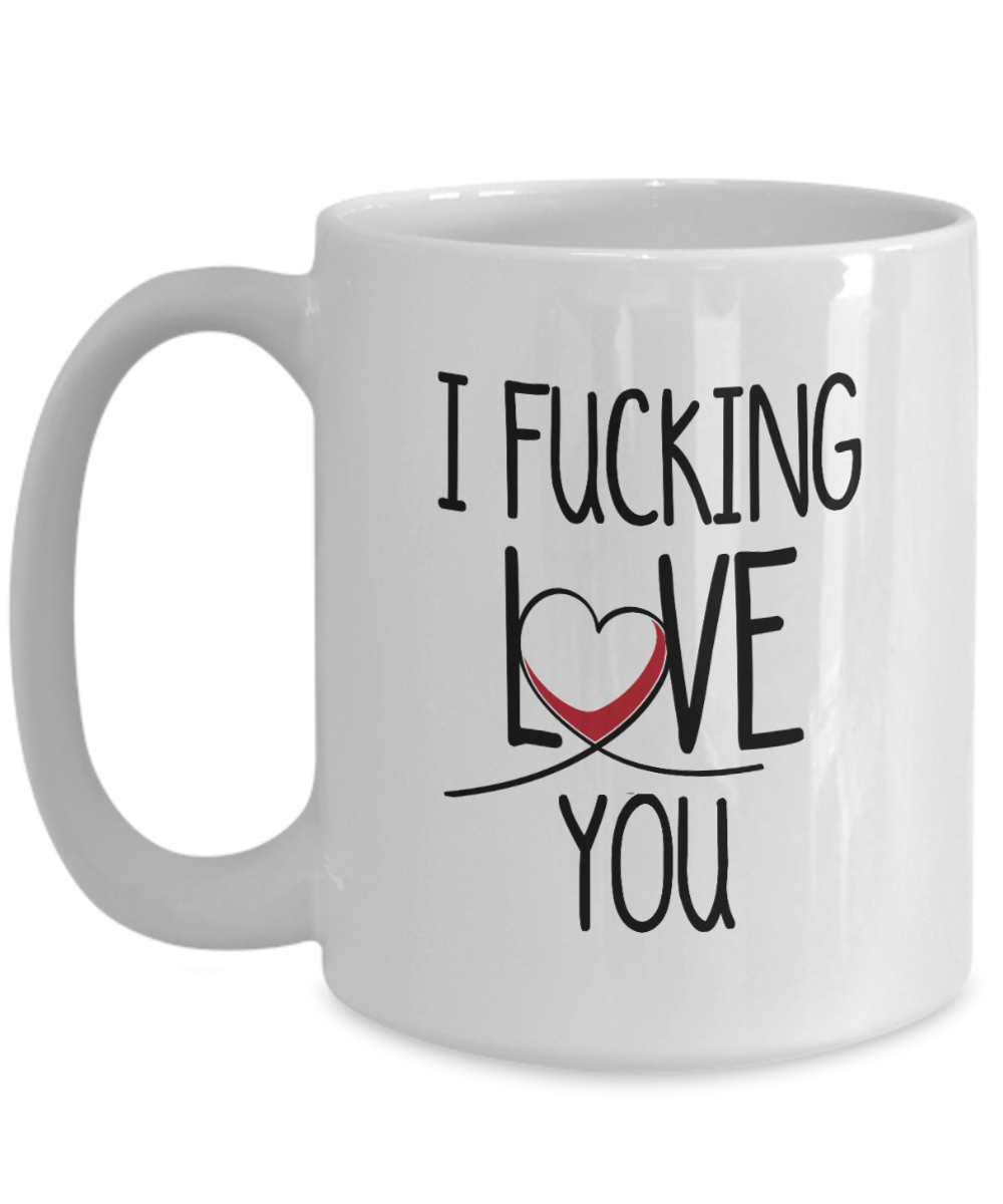 I Fucking Love You Gift Mug