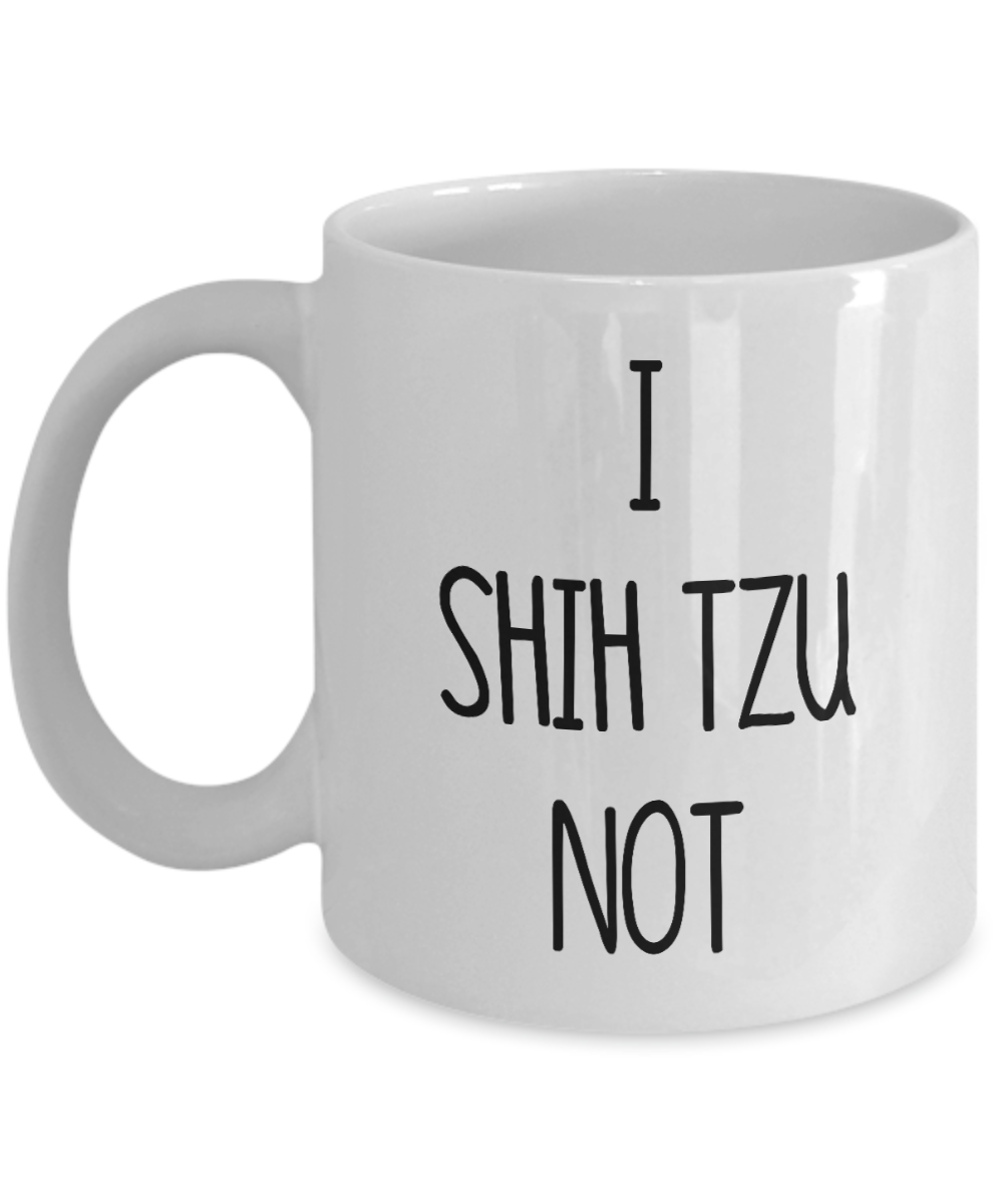 I Shih Tzu Not Funny Dog Mug