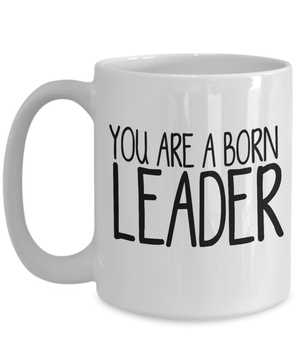 Great Leader Gift You Are A Born Leader Appreciation Mug