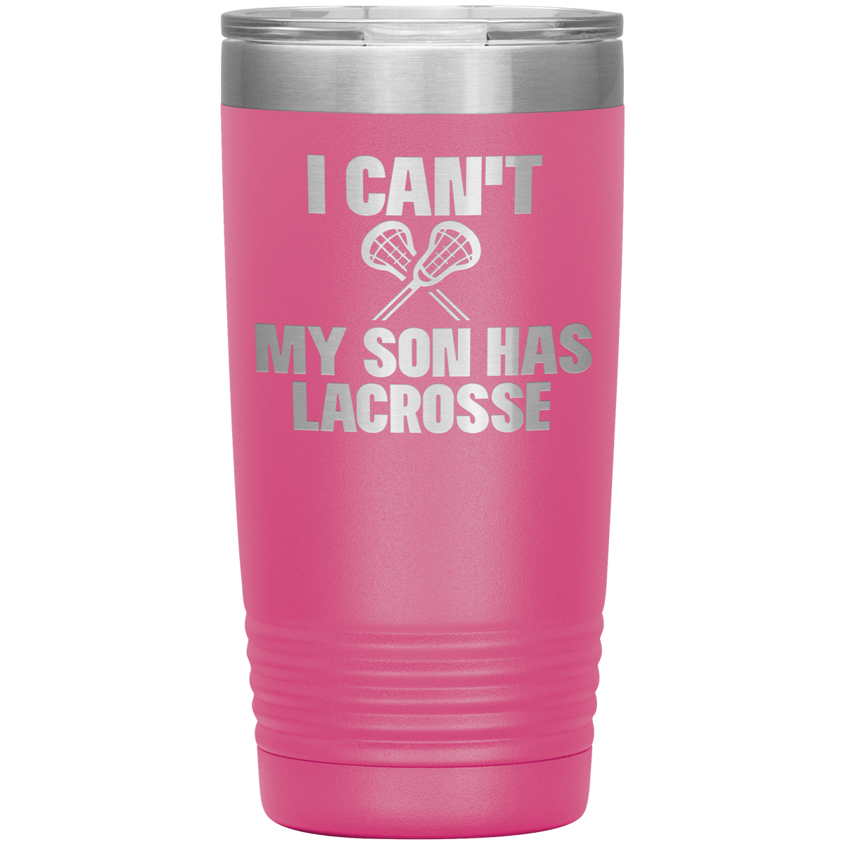 I Can't My Son Has Lacrosse Tumbler