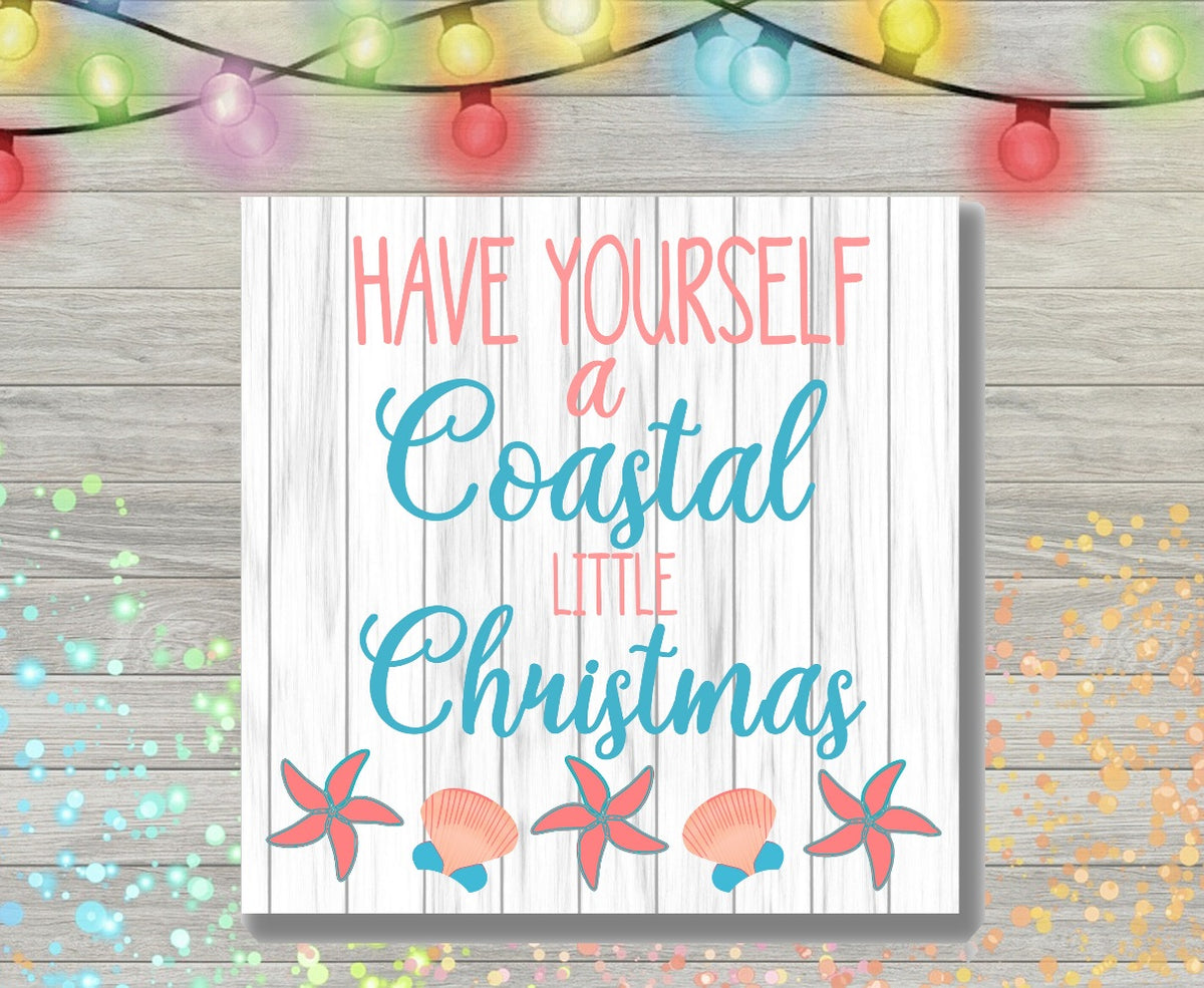 Have Yourself a Coastal Little Christmas 12x12 Beach Themed Canvas
