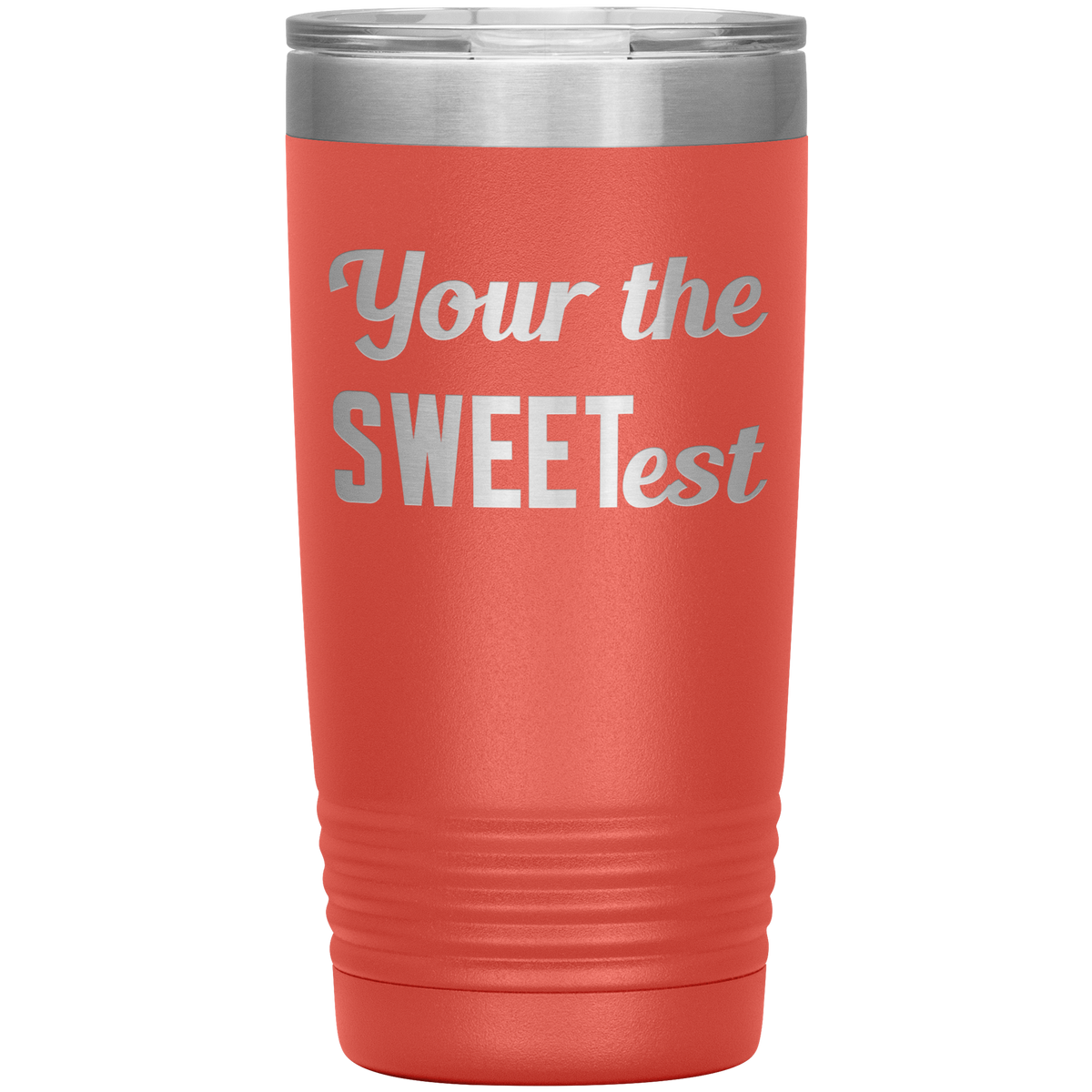 You're The Sweetest Tumbler 20oz