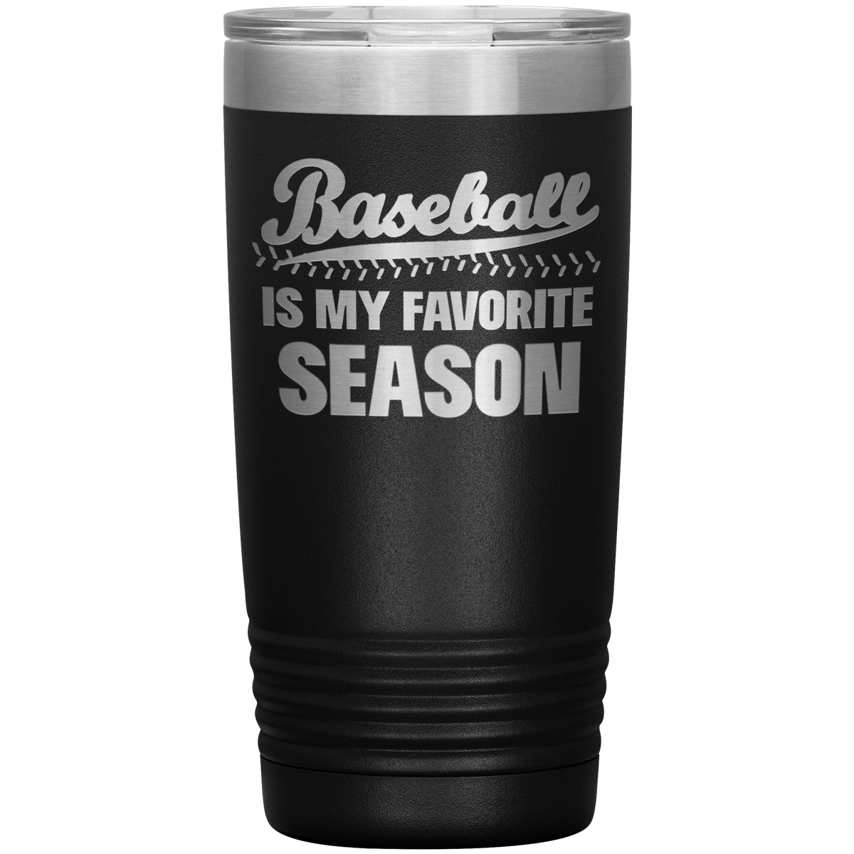 Baseball Lover Gift Tumbler Baseball Is My Favorite Season