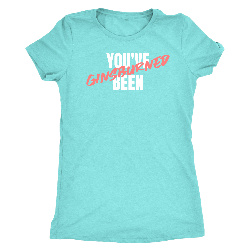You've Been Ginsburned Shirt