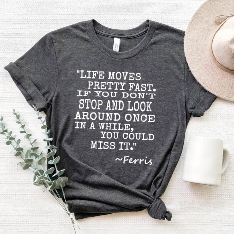 Life Moves Pretty Fast T-Shirt