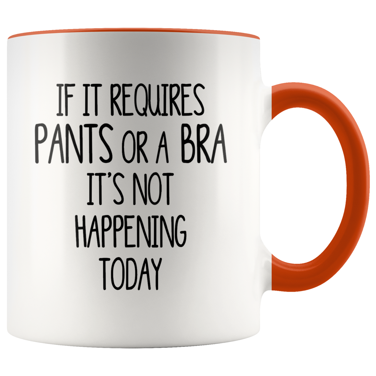 Funny Mug for Women If It Requires Pants or a Bra
