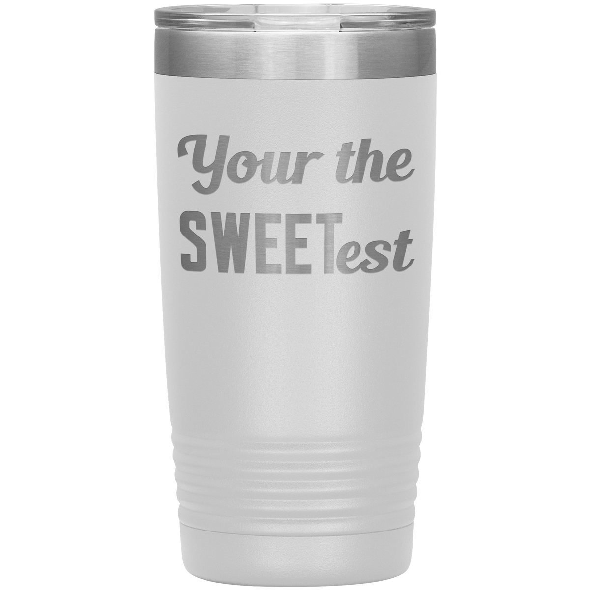 You're The Sweetest Tumbler 20oz